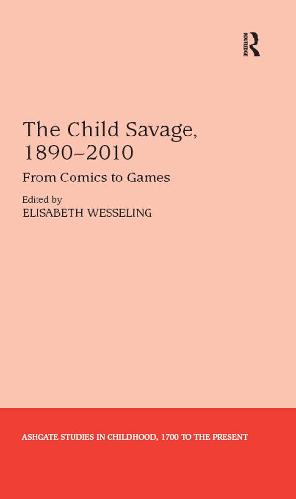 The Child Savage, 1890–2010 by Elisabeth Wesseling