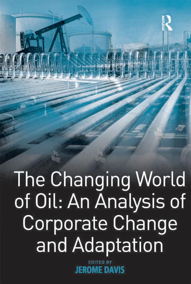 The Changing World of Oil: An Analysis of Corporate Change and Adaptation by Jerome Davis