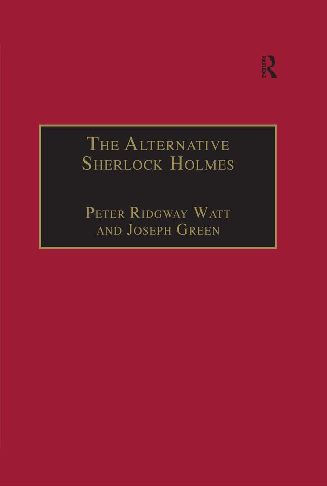 The Alternative Sherlock Holmes by Joseph Green, Peter Ridgway Watt