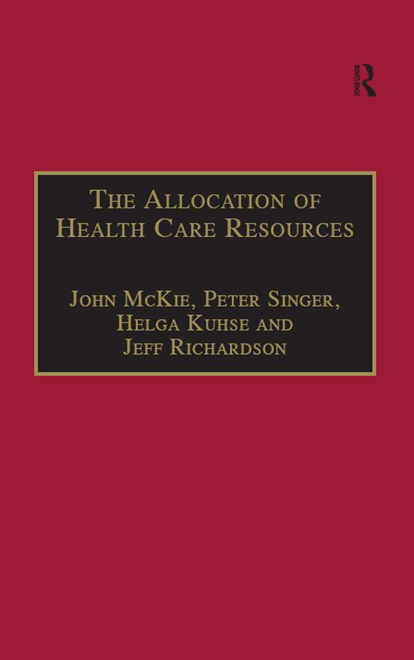 The Allocation of Health Care Resources by Jeff Richardson, John McKie, Peter Singer