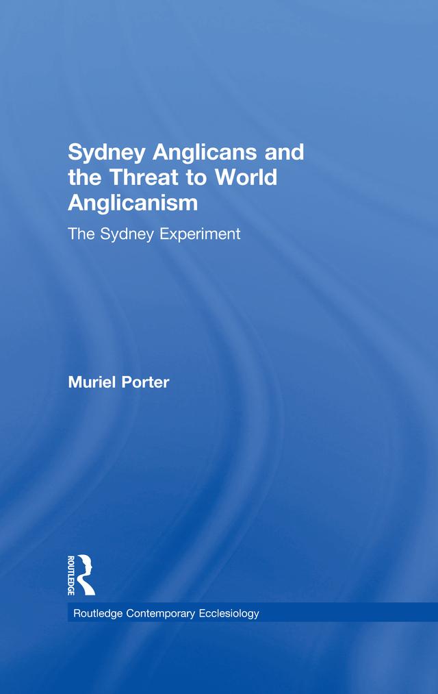 Sydney Anglicans and the Threat to World Anglicanism by Muriel Porter