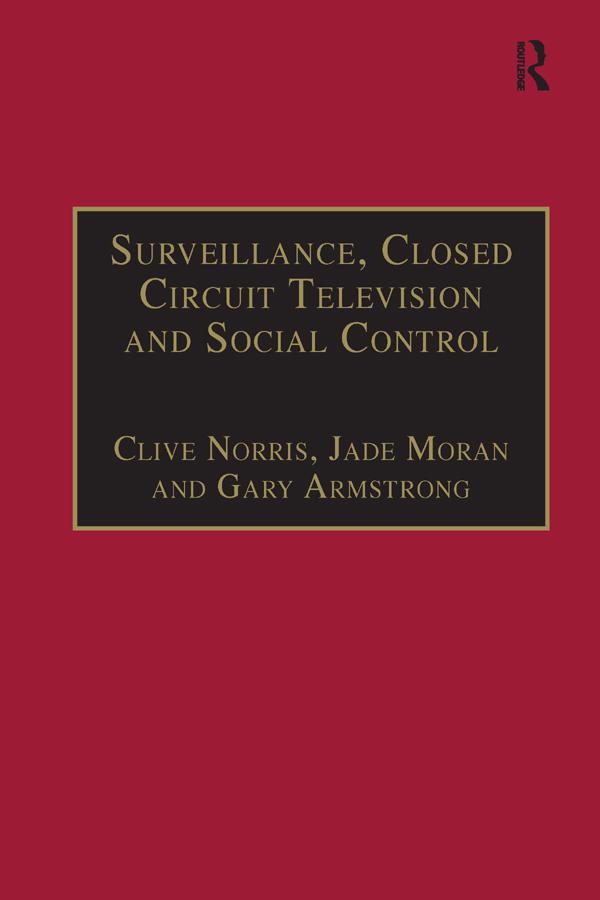 Surveillance, Closed Circuit Television and Social Control by Clive Norris, Jade Moran