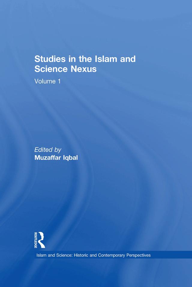Studies in the Islam and Science Nexus by Muzaffar Iqbal