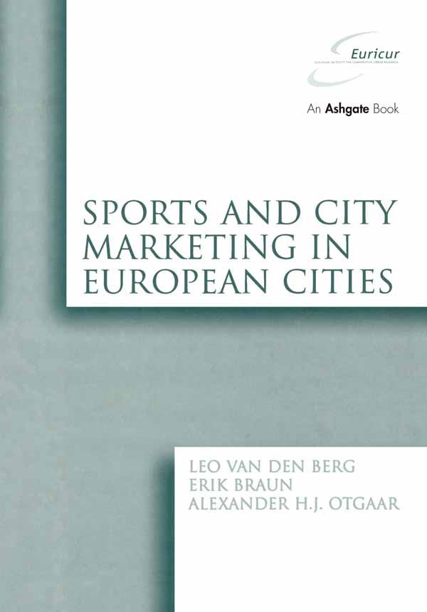 Sports and City Marketing in European Cities by Alexander H.J. Otgaar, Erik Braun, Leo van den Berg