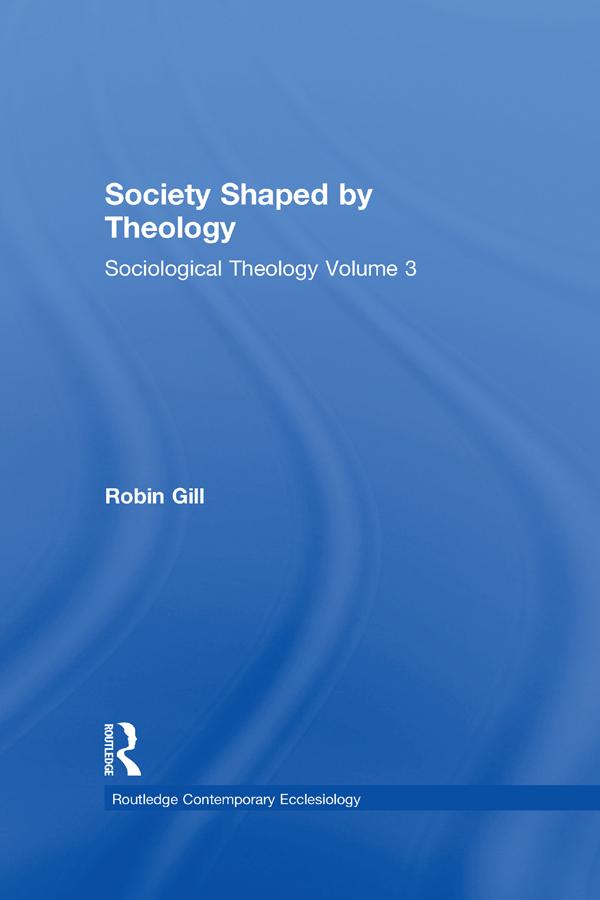 Society Shaped by Theology by Robin Gill
