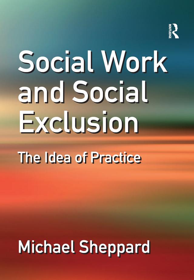 Social Work and Social Exclusion by Michael Sheppard