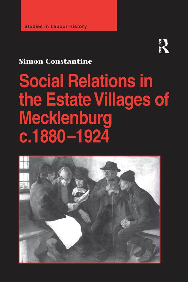 Social Relations in the Estate Villages of Mecklenburg c.1880–1924 by Simon Constantine