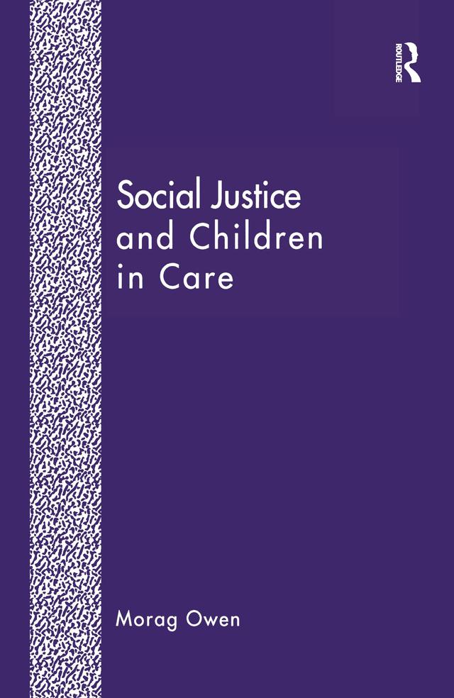 Social Justice and Children in Care by Morag Owen