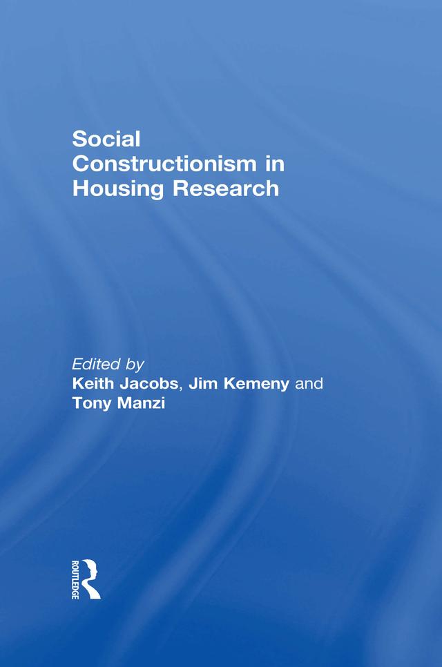 Social Constructionism in Housing Research by Jim Kemeny, Keith Jacobs