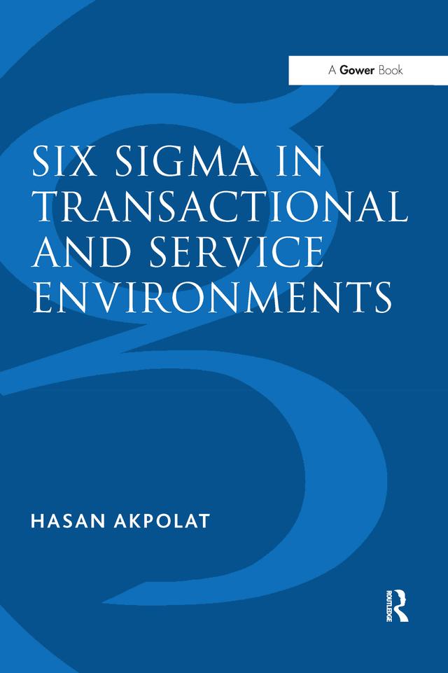 Six Sigma in Transactional and Service Environments by Hasan Akpolat