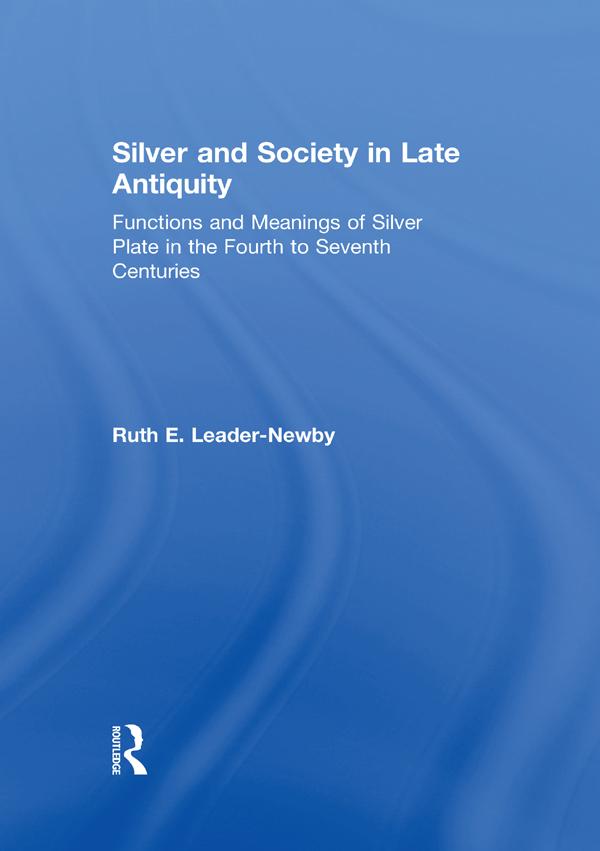 Silver and Society in Late Antiquity by Ruth E. Leader-Newby