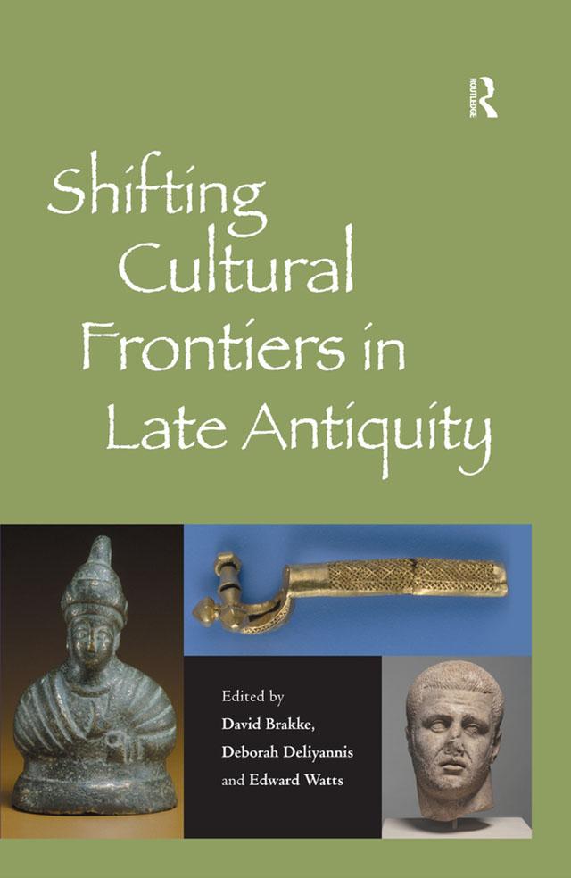 Shifting Cultural Frontiers in Late Antiquity by David Brakke, Deborah Deliyannis
