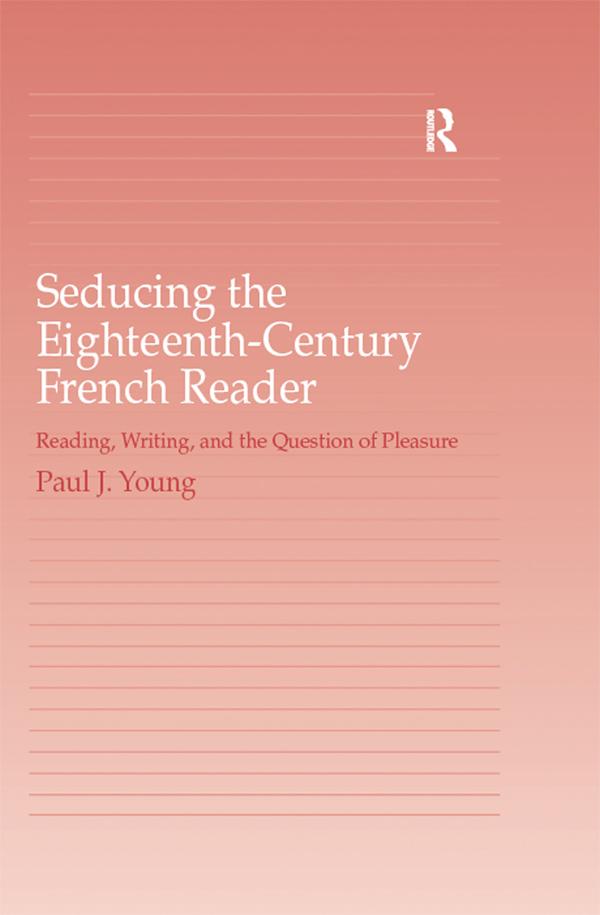 Seducing the Eighteenth-Century French Reader by Paul J. Young
