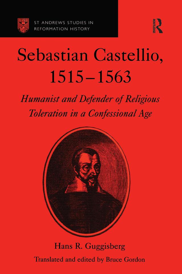 Sebastian Castellio, 1515-1563 by Bruce Gordon, Hans R. Guggisberg