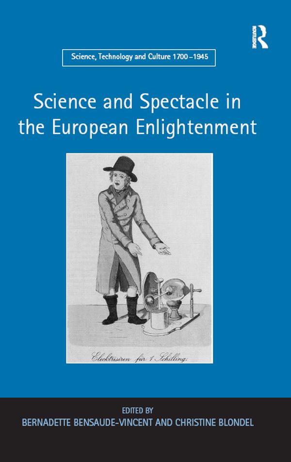 Science and Spectacle in the European Enlightenment by Bernadette Bensaude-Vincent, Christine Blondel