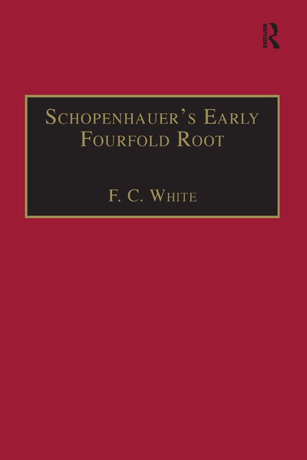 Schopenhauer's Early Fourfold Root by F. C. White