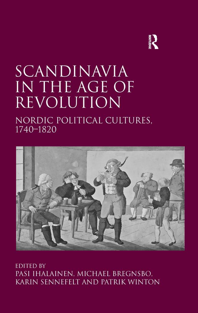 Scandinavia in the Age of Revolution by Michael Bregnsbo, Pasi Ihalainen, Patrik Winton