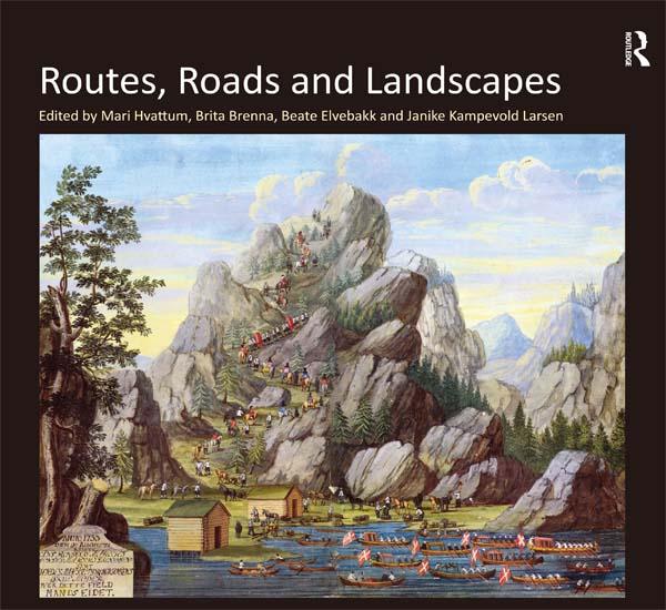 Routes, Roads and Landscapes by Brita Brenna, Janike Kampevold Larsen, Mari Hvattum