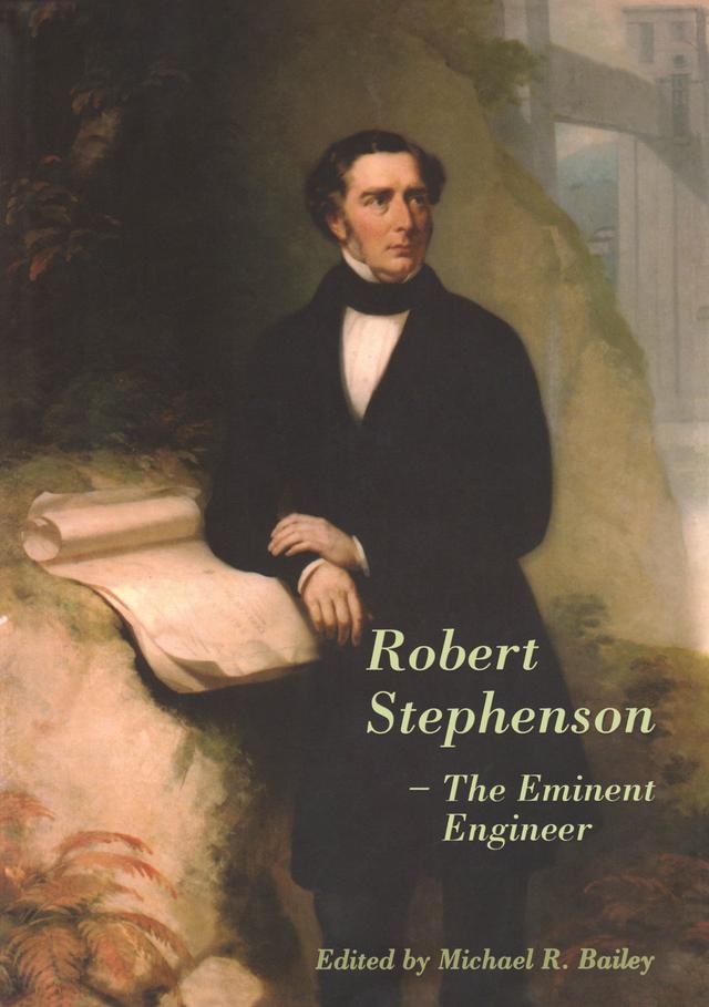 Robert Stephenson – The Eminent Engineer by Michael R. Bailey