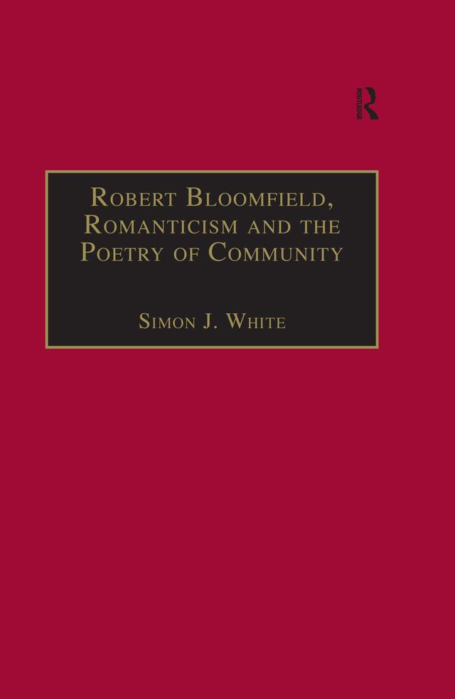 Robert Bloomfield, Romanticism and the Poetry of Community by Simon J. White