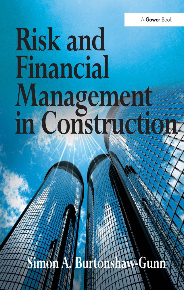 Risk and Financial Management in Construction by Simon A. Burtonshaw-Gunn