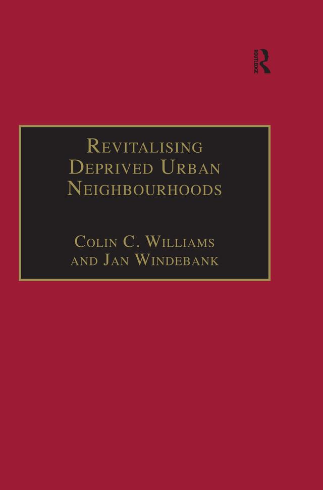 Revitalising Deprived Urban Neighbourhoods by Colin C. Williams, Jan Windebank