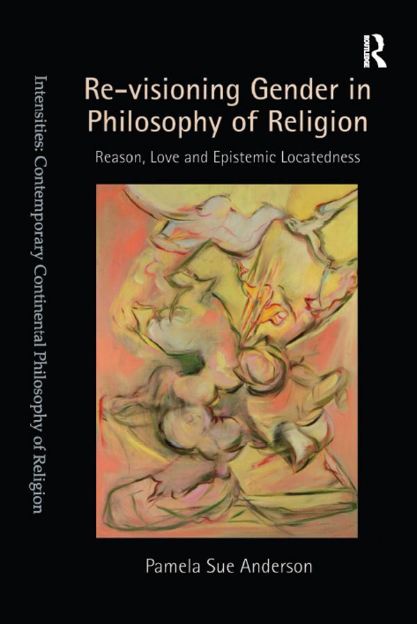 Re-visioning Gender in Philosophy of Religion by Pamela Sue Anderson