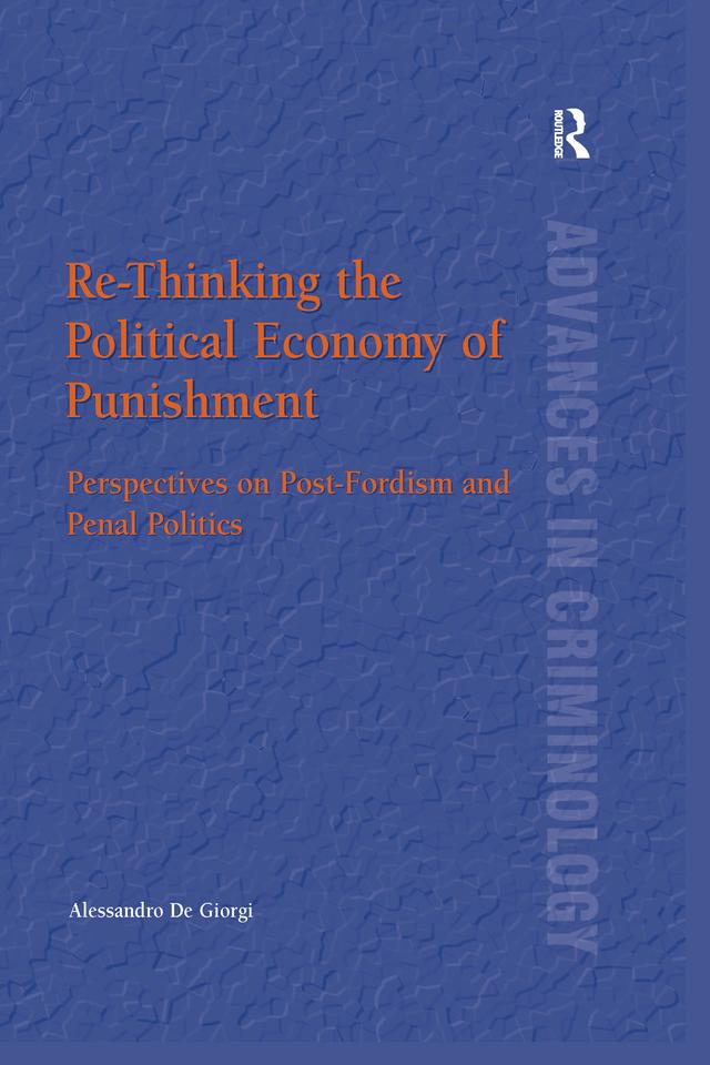 Re-Thinking the Political Economy of Punishment by Alessandro De Giorgi