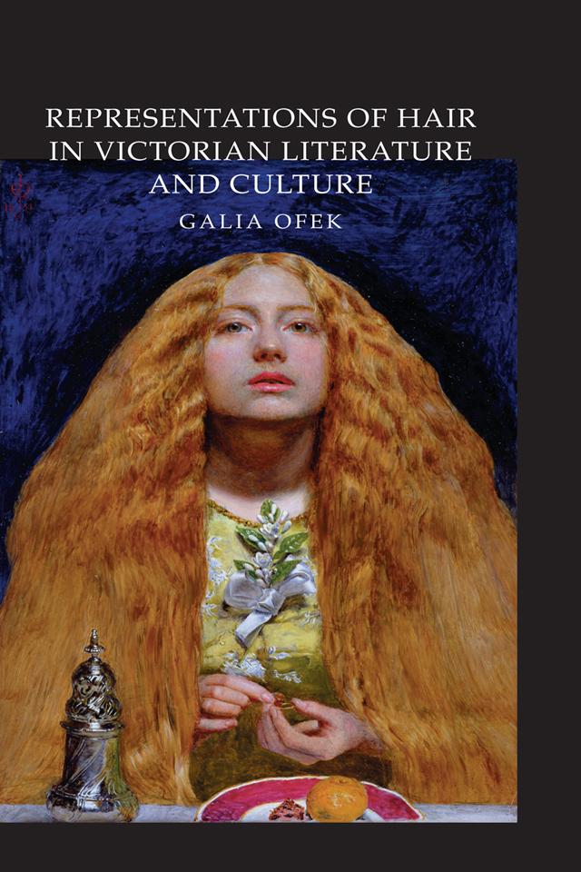 Representations of Hair in Victorian Literature and Culture by Galia Ofek