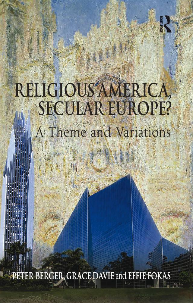 Religious America, Secular Europe? by Effie Fokas, Grace Davie, Peter Berger