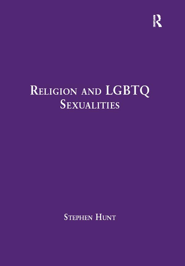 Religion and LGBTQ Sexualities by Stephen Hunt