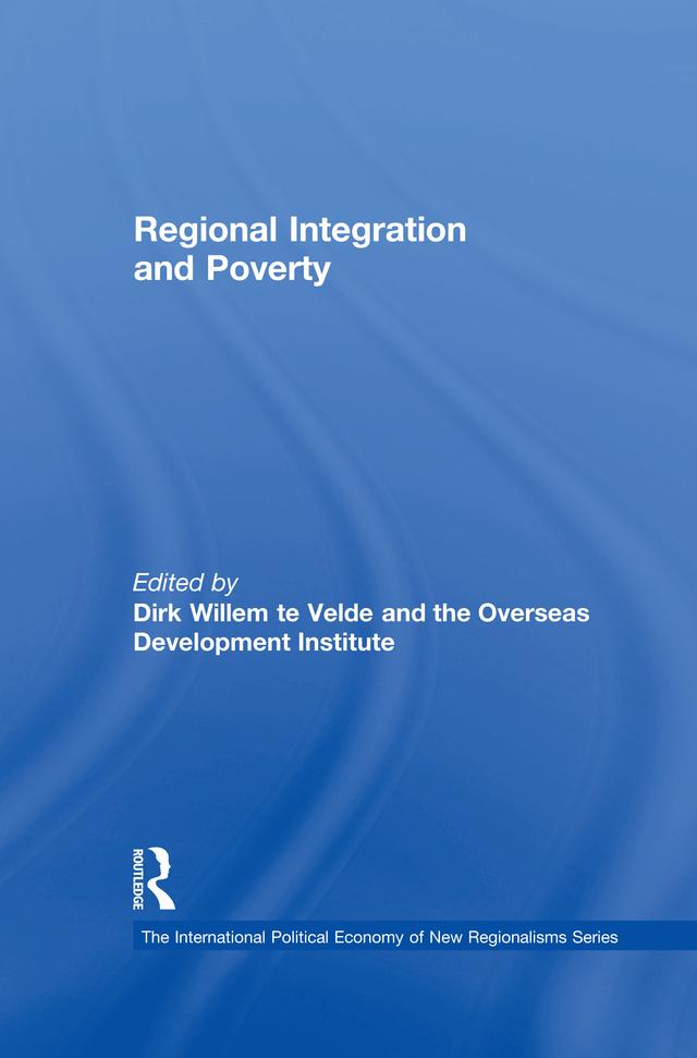 Regional Integration and Poverty by Dirk Willem te Velde, the Overseas Development Institute