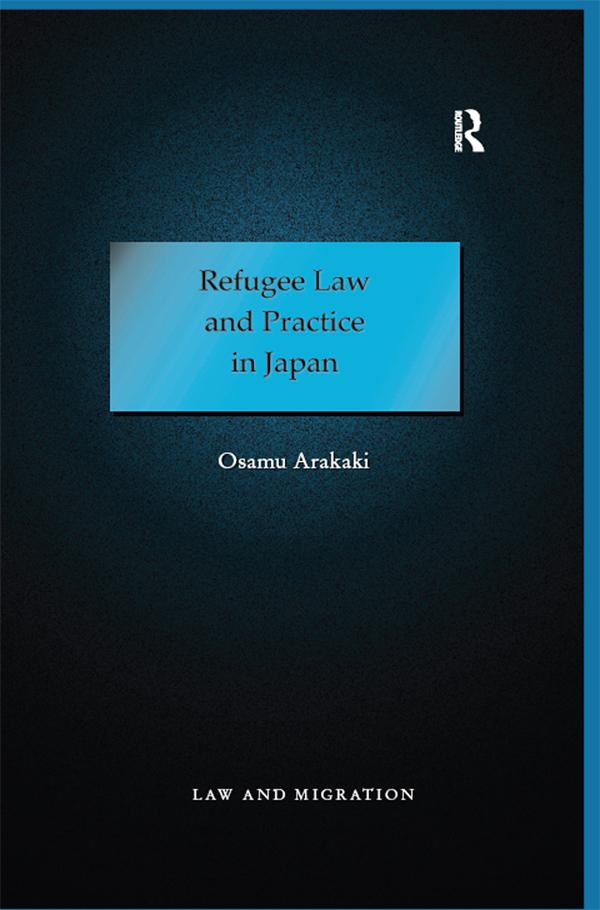 Refugee Law and Practice in Japan by Osamu Arakaki