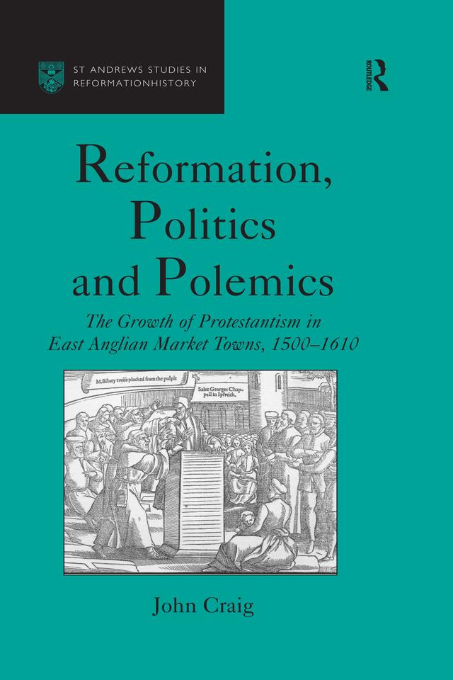 Reformation, Politics and Polemics by John Craig