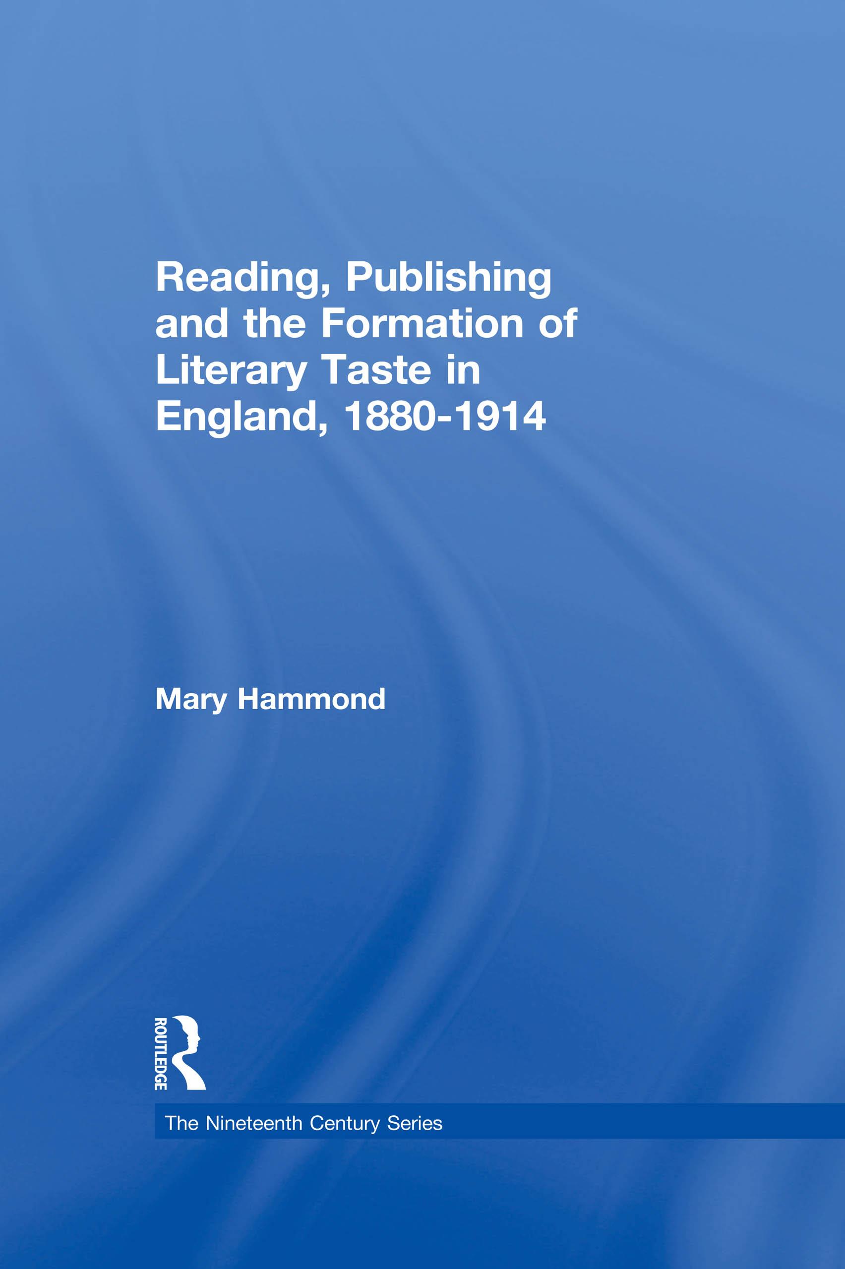 Reading, Publishing and the Formation of Literary Taste in England, 1880-1914