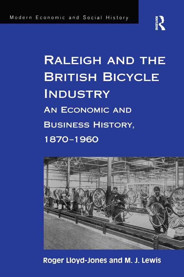 Raleigh and the British Bicycle Industry by M. J. Lewis, Roger Lloyd-Jones