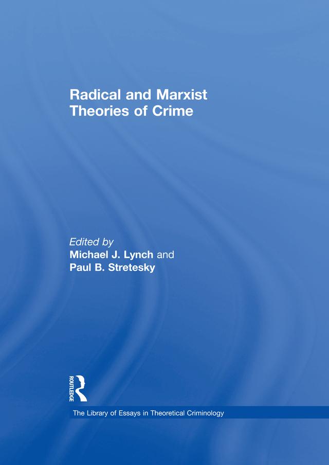 Radical and Marxist Theories of Crime by Michael J. Lynch, Paul B. Stretesky