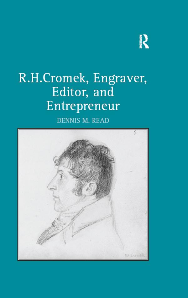 R. H. Cromek, Engraver, Editor, and Entrepreneur by Dennis M. Read