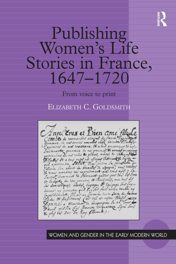 Publishing Women's Life Stories in France, 1647-1720 by Elizabeth C. Goldsmith