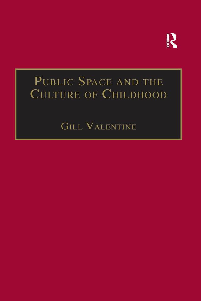 Public Space and the Culture of Childhood by Gill Valentine