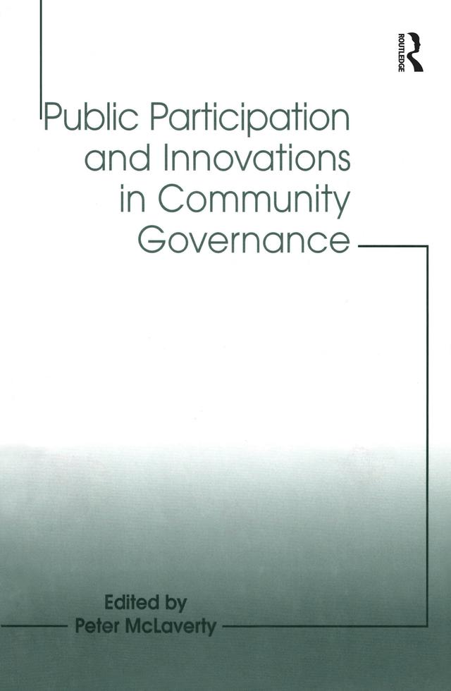Public Participation and Innovations in Community Governance by Peter McLaverty