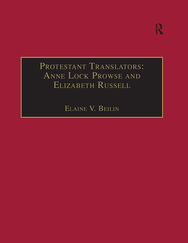 Protestant Translators: Anne Lock Prowse and Elizabeth Russell by Elaine V. Beilin