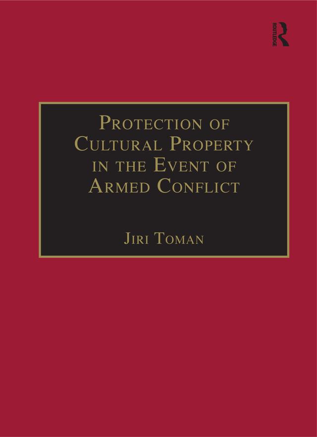 Protection of Cultural Property in the Event of Armed Conflict by Jiri Toman