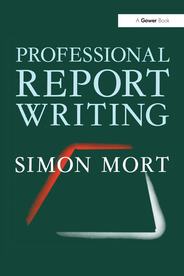 Professional Report Writing by Simon Mort