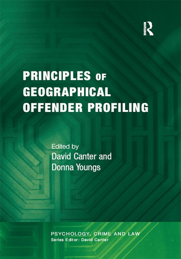 Principles of Geographical Offender Profiling by David Canter, Donna Youngs