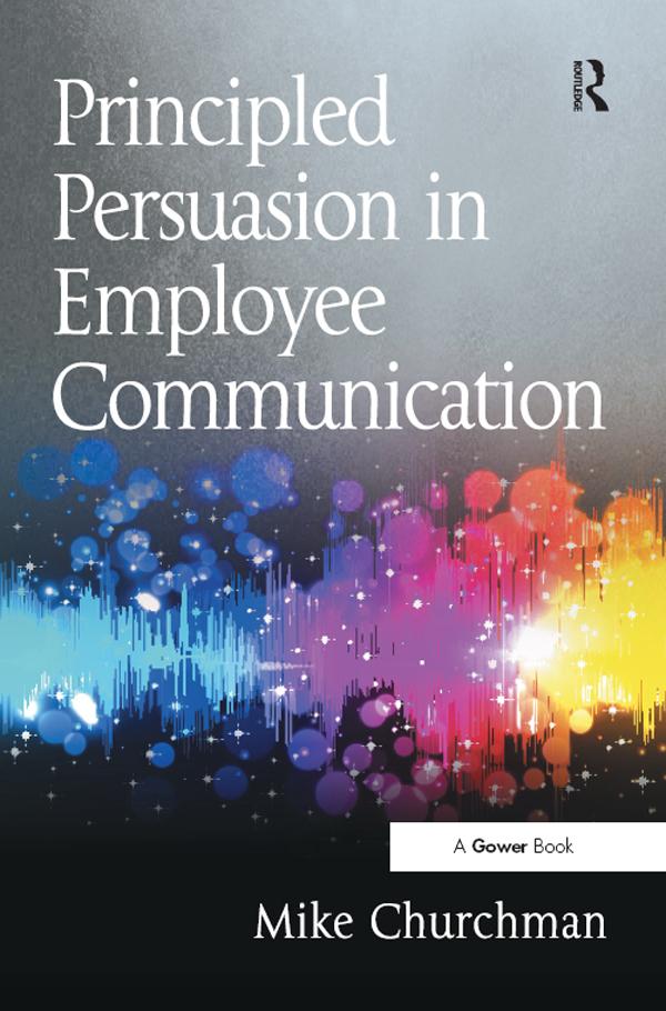 Principled Persuasion in Employee Communication by Mike Churchman