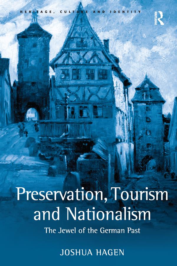 Preservation, Tourism and Nationalism by Joshua Hagen