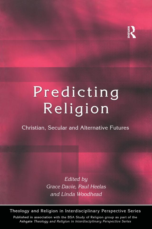 Predicting Religion by Grace Davie, Linda Woodhead, Paul Heelas
