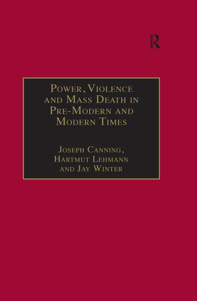 Power, Violence and Mass Death in Pre-Modern and Modern Times by Hartmut Lehmann, Joseph Canning