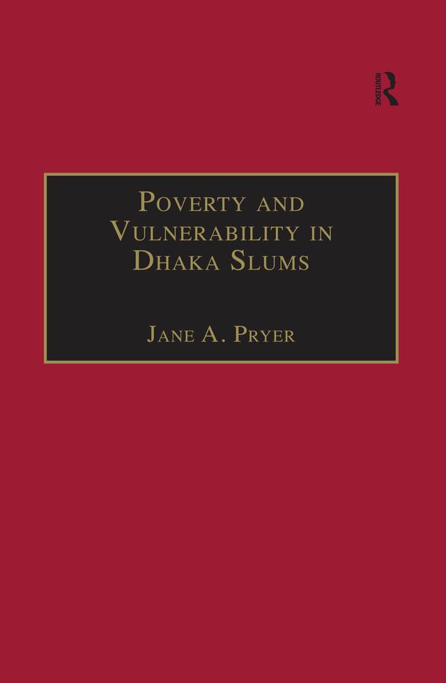Poverty and Vulnerability in Dhaka Slums by Jane A. Pryer